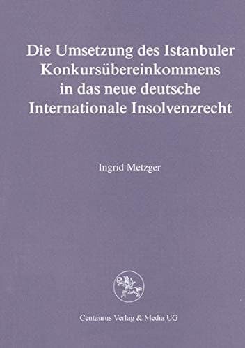 Die Umsetzung des Istanbuler Konkursübereinkommens in das deutsche Internationale Insolvenzrecht