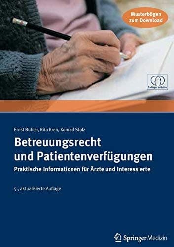 Betreuungsrecht und Patientenverfügungen Praktische Informationen für Ärzte und Interessierte