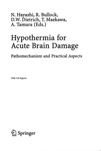 Hypothermia for Acute Brain Damage Pathomechanism and Practical Aspects : with 136 Figures