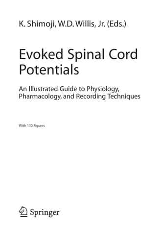 Evoked Spinal Cord Potentials An illustrated Guide to Physiology, Pharmocology, and Recording Techniques