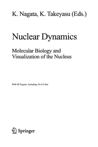 Nuclear Dynamics Molecular Biology and Visualization of the Nucleus