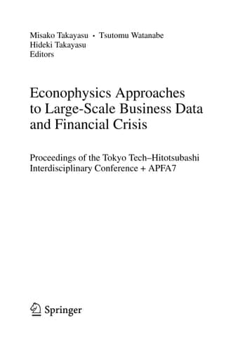 Econophysics Approaches to Large-Scale Business Data and Financial Crisis Proceedings of Tokyo Tech-Hitotsubashi Interdisciplinary Conference + APFA7