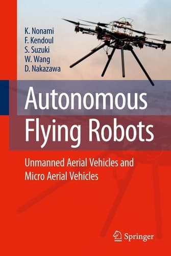 Autonomous Flying Robots Unmanned Aerial Vehicles and Micro Aerial Vehicles
