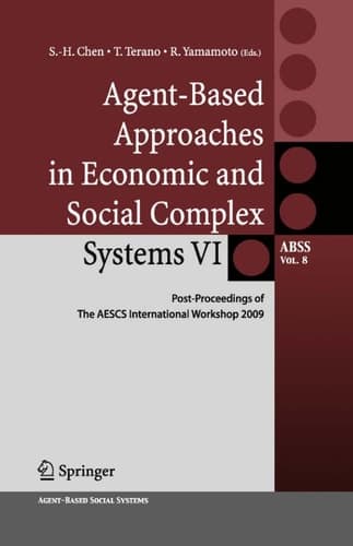 Agent-Based Approaches in Economic and Social Complex Systems VI Post-Proceedings of The AESCS International Workshop 2009