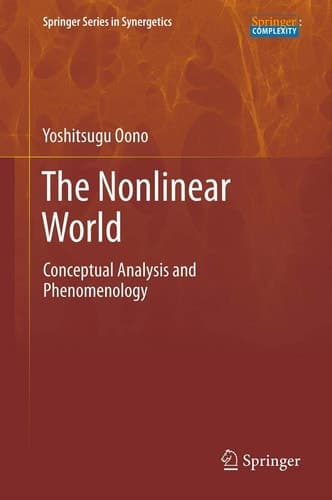 The Nonlinear World Conceptual Analysis and Phenomenology