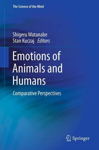 Emotions of Animals and Humans Comparative Perspectives