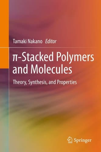 π-Stacked Polymers and Molecules Theory, Synthesis, and Properties