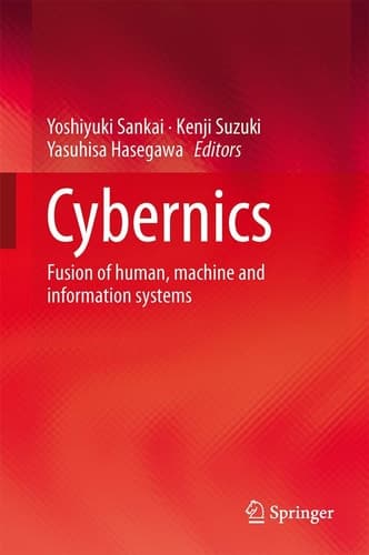 Cybernics Fusion of human, machine and information systems