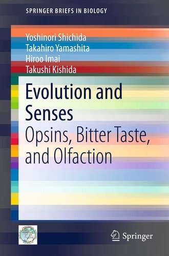 Evolution and Senses Opsins, Bitter Taste, and Olfaction