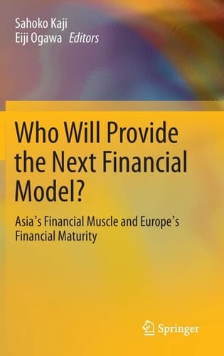 Who Will Provide the Next Financial Model? Asia's Financial Muscle and Europe's Financial Maturity
