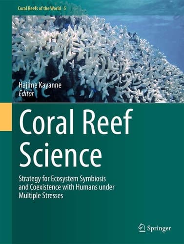 Coral Reef Science Strategy for Ecosystem Symbiosis and Coexistence with Humans under Multiple Stresses