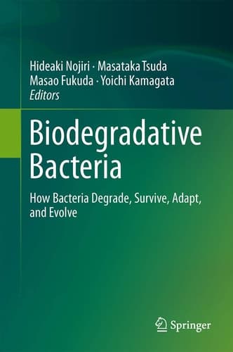 Biodegradative Bacteria How Bacteria Degrade, Survive, Adapt, and Evolve