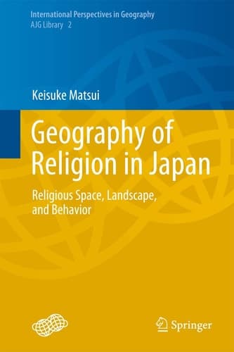 Geography of Religion in Japan Religious Space, Landscape, and Behavior