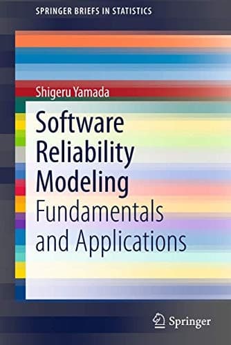 Software Reliability Modeling Fundamentals and Applications