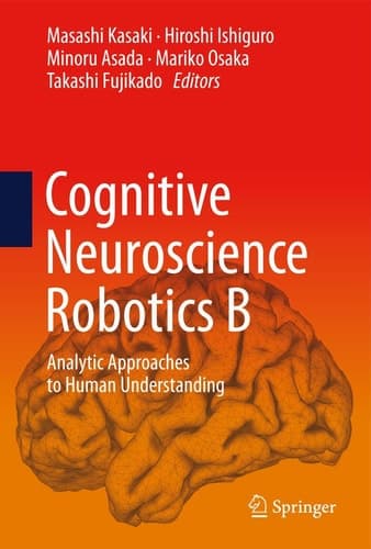 Cognitive Neuroscience Robotics B Analytic Approaches to Human Understanding