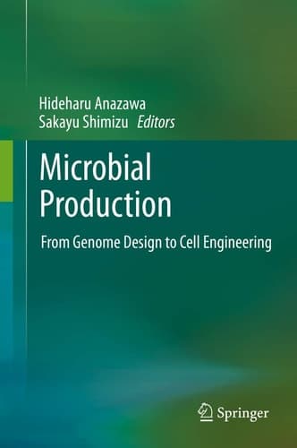 Microbial Production From Genome Design to Cell Engineering