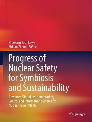 Progress of Nuclear Safety for Symbiosis and Sustainability Advanced Digital Instrumentation, Control and Information Systems for Nuclear Power Plants