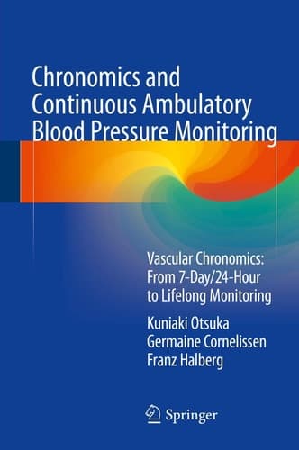 Chronomics and Continuous Ambulatory Blood Pressure Monitoring Vascular Chronomics: From 7-Day/24-Hour to Lifelong Monitoring
