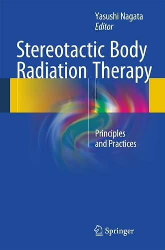 Stereotactic Body Radiation Therapy Principles and Practices