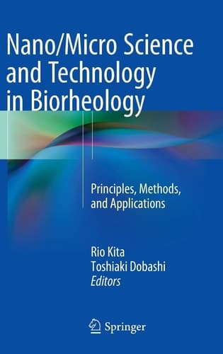 Nano/Micro Science and Technology in Biorheology Principles, Methods, and Applications