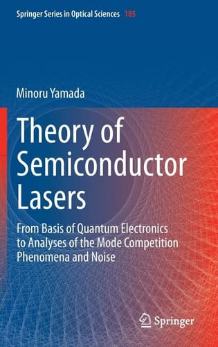 Theory of Semiconductor Lasers From Basis of Quantum Electronics to Analyses of the Mode Competition Phenomena and Noise