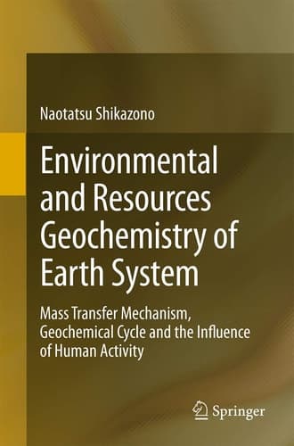 Environmental and Resources Geochemistry of Earth System Mass Transfer Mechanism, Geochemical Cycle and the Influence of Human Activity
