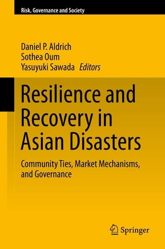 Resilience and Recovery in Asian Disasters Community Ties, Market Mechanisms, and Governance