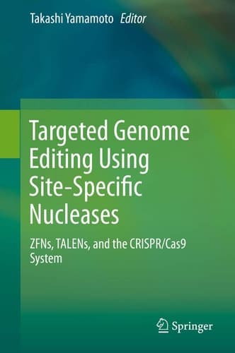 Targeted Genome Editing Using Site-Specific Nucleases ZFNs, TALENs, and the CRISPR/Cas9 System