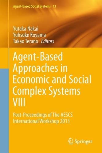 Agent-Based Approaches in Economic and Social Complex Systems VIII Post-Proceedings of The AESCS International Workshop 2013