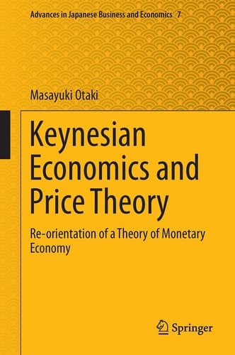 Keynesian Economics and Price Theory Re-orientation of a Theory of Monetary Economy