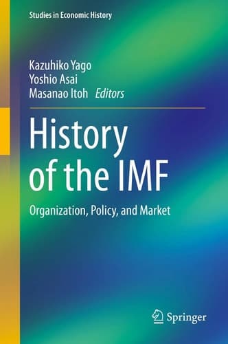History of the IMF Organization, Policy, and Market