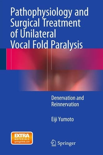 Pathophysiology and Surgical Treatment of Unilateral Vocal Fold Paralysis Denervation and Reinnervation