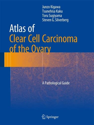 Atlas of Clear Cell Carcinoma of the Ovary A Pathological Guide