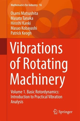 Vibrations of Rotating Machinery Volume 1. Basic Rotordynamics: Introduction to Practical Vibration Analysis