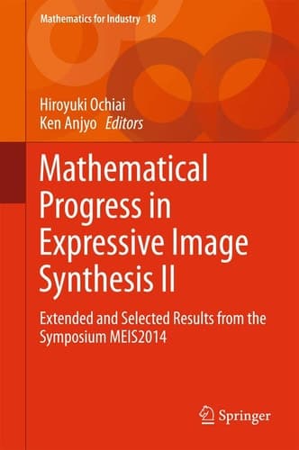 Mathematical Progress in Expressive Image Synthesis II Extended and Selected Results from the Symposium MEIS2014