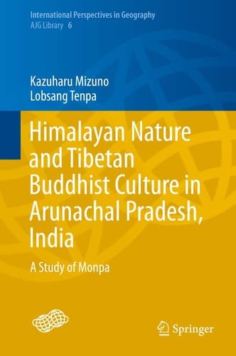 Himalayan Nature and Tibetan Buddhist Culture in Arunachal Pradesh, India A Study of Monpa