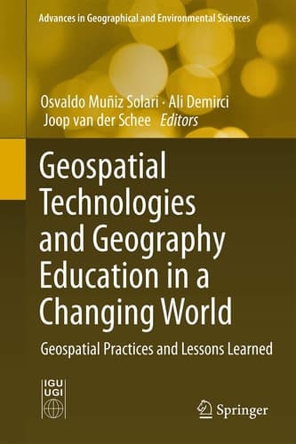 Geospatial Technologies and Geography Education in a Changing World Geospatial Practices and Lessons Learned