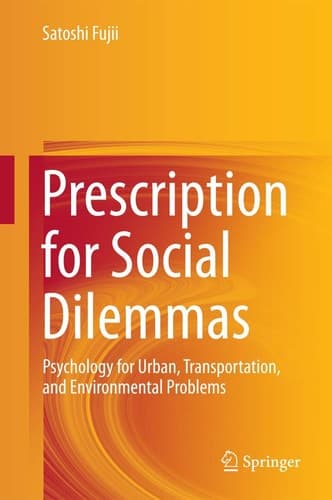 Prescription for Social Dilemmas Psychology for Urban, Transportation, and Environmental Problems