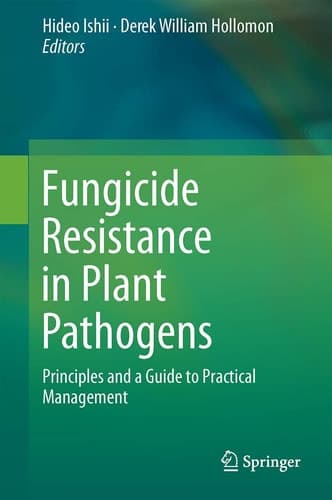 Fungicide Resistance in Plant Pathogens Principles and a Guide to Practical Management
