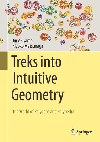 Treks Into Intuitive Geometry The World of Polygons and Polyhedra