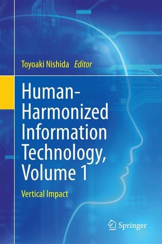 Human-Harmonized Information Technology, Volume 1 Vertical Impact
