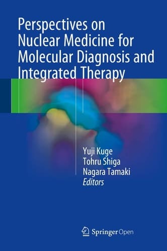 Perspectives on Nuclear Medicine for Molecular Diagnosis and Integrated Therapy