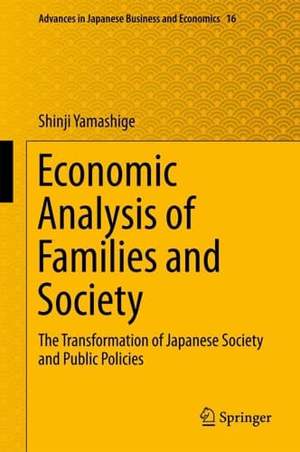 Economic Analysis of Families and Society The Transformation of Japanese Society and Public Policies