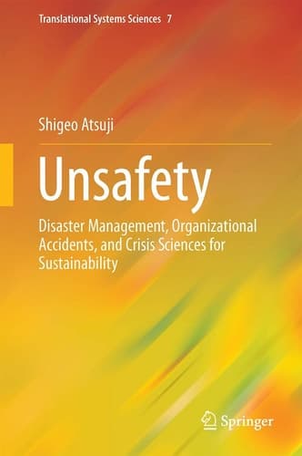 Unsafety Disaster Management, Organizational Accidents, and Crisis Sciences for Sustainability