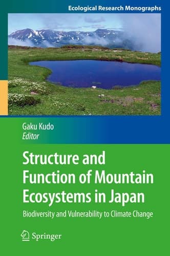 Structure and Function of Mountain Ecosystems in Japan Biodiversity and Vulnerability to Climate Change