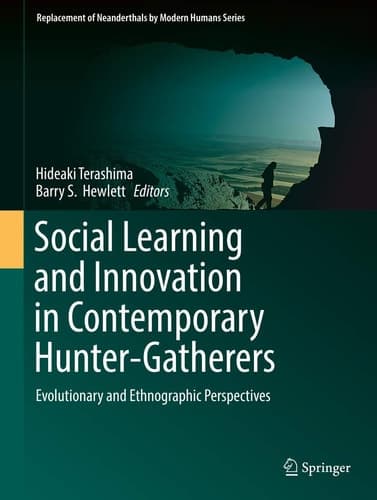 Social Learning and Innovation in Contemporary Hunter-Gatherers Evolutionary and Ethnographic Perspectives