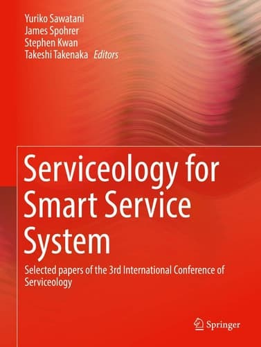 Serviceology for Smart Service System Selected papers of the 3rd International Conference of Serviceology
