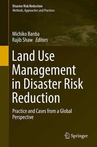Land Use Management in Disaster Risk Reduction Practice and Cases from a Global Perspective
