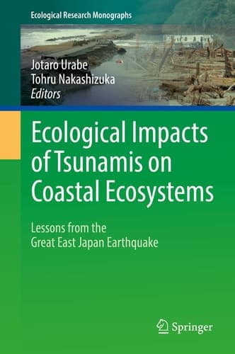 Ecological Impacts of Tsunamis on Coastal Ecosystems Lessons from the Great East Japan Earthquake