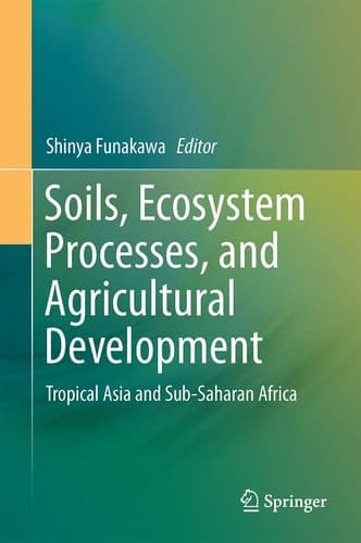 Soils, Ecosystem Processes, and Agricultural Development Tropical Asia and Sub-Saharan Africa